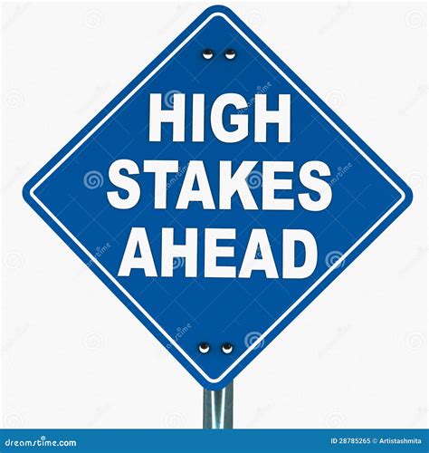 High Stakes .